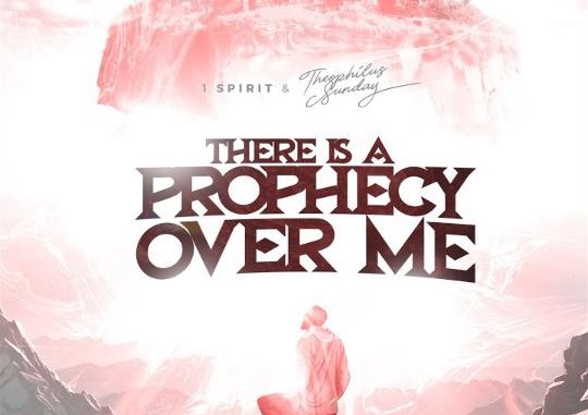 1spirit-Theophilus-Sunday-There-Is-Prophecy-Over-Me-1.jpg